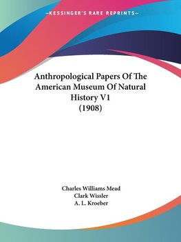 Anthropological Papers Of The American Museum Of Natural History V1 (1908)