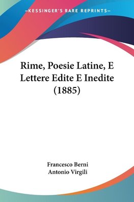 Rime, Poesie Latine, E Lettere Edite E Inedite (1885)