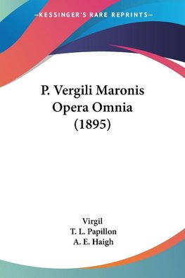 P. Vergili Maronis Opera Omnia (1895)