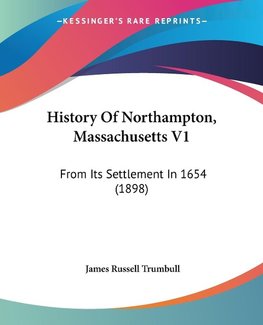 History Of Northampton, Massachusetts V1