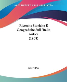 Ricerche Storiche E Geografiche Sull 'Italia Antica (1908)