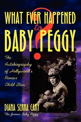 Whatever Happened to Baby Peggy?