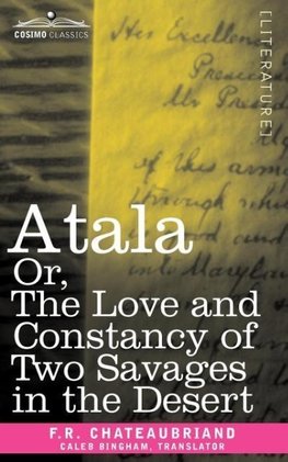 Atala Or, the Love and Constancy of Two Savages in the Desert