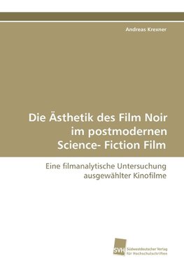 Die Ästhetik des Film Noir im postmodernen Science- Fiction Film