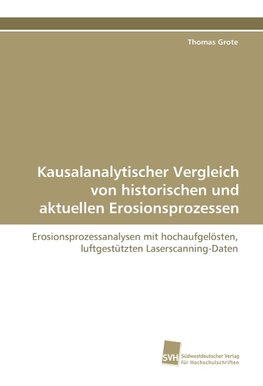 Kausalanalytischer Vergleich von historischen und aktuellen Erosionsprozessen