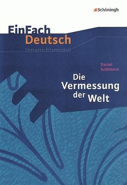 Die Vermessung der Welt. EinFach Deutsch Unterrichtsmodelle