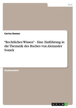 "Rechtliches Wissen" - Eine Einführung in die Thematik des Buches von Alexander Somek