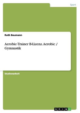 Aerobic-Trainer B-Lizenz. Aerobic / Gymnastik