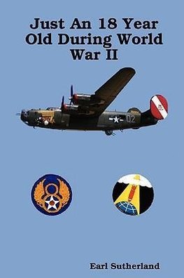 Just An 18 Year Old During World War II (Regular Print Paperback)