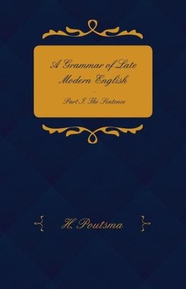 A Grammar of Late Modern English - Part I. the Sentence - Second Half the Composite Sentence