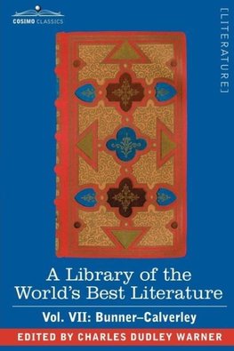 A Library of the World's Best Literature - Ancient and Modern - Vol. VII (Forty-Five Volumes); Bunner - Calverley