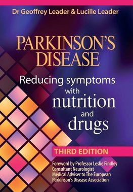 Parkinsons Disease Reducing Symptoms with Nutrition and Drugs. 2017 Revised Edition