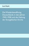 Die Wiederbewaffnung Deutschlands in den Jahren 1945-1958 und die Haltung der Evangelischen Kirche