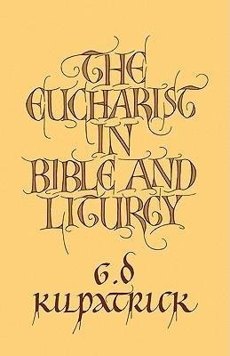 The Eucharist in Bible and Liturgy