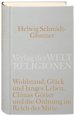 Wohlstand, Glück und langes Leben. Chinas Götter und die Ordnung im Reich der Mitte