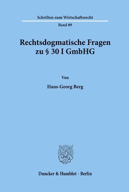 Rechtsdogmatische Fragen zu § 30 I GmbHG.