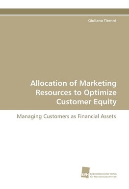 Allocation of Marketing Resources to Optimize Customer Equity