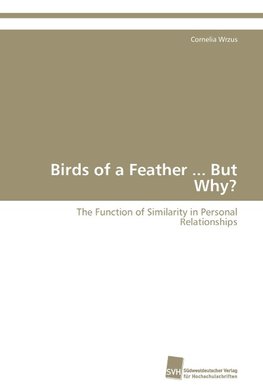 Birds of a Feather ... But Why?