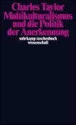 Multikulturalismus und die Politik der Anerkennung
