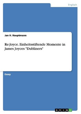 Re-Joyce. Einheitsstiftende Momente in James Joyces "Dubliners"