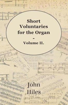 Short Voluntaries for the Organ - Volume II.