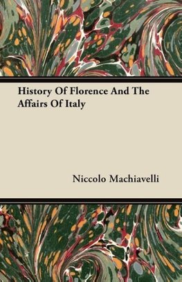 History Of Florence And The Affairs Of Italy