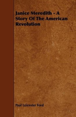 Janice Meredith - A Story of the American Revolution