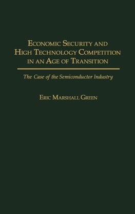 Economic Security and High Technology Competition in an Age of Transition