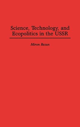 Science, Technology, and Ecopolitics in the USSR