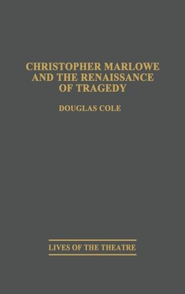 Christopher Marlowe and the Renaissance of Tragedy