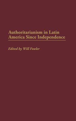 Authoritarianism in Latin America Since Independence