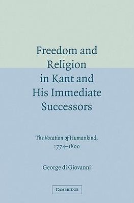 Freedom and Religion in Kant and His Immediate Successors