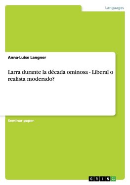 Larra durante la década ominosa - Liberal o realista moderado?