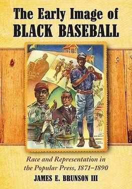 James Edward Brunson, I:  The Early Image of Black Baseball