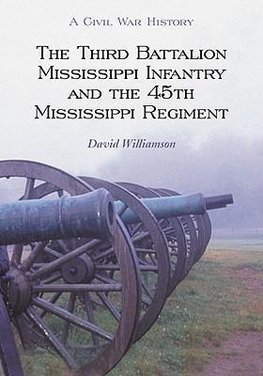 Williamson, D:  The Third Battalion Mississippi Infantry and