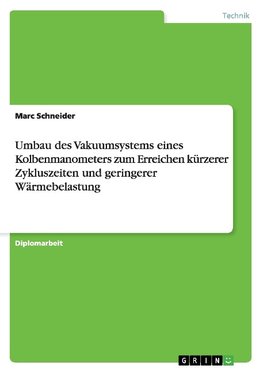 Umbau des Vakuumsystems eines Kolbenmanometers zum Erreichen kürzerer Zykluszeiten und geringerer Wärmebelastung