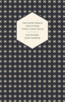 The Snow-Image and Other Twice Told Tales