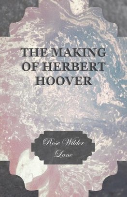 The Making Of Herbert Hoover