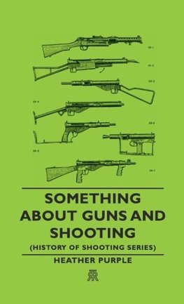 Something about Guns and Shooting (History of Shooting Series)