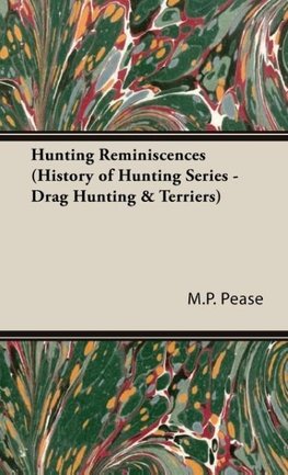 Hunting Reminiscences (History of Hunting Series - Drag Hunting & Terriers)