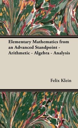 Elementary Mathematics from an Advanced Standpoint - Arithmetic - Algebra - Analysis