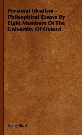 Personal Idealism - Philsophical Essays By Eight Members Of The University Of Oxford