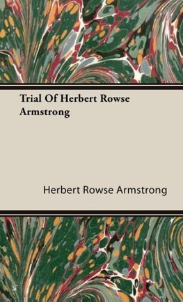 Trial Of Herbert Rowse Armstrong