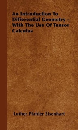 An Introduction to Differential Geometry - With the Use of Tensor Calculus