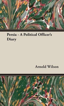 Persia - A Political Officer's Diary