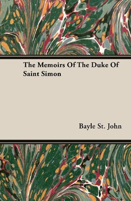 The Memoirs Of The Duke Of Saint Simon