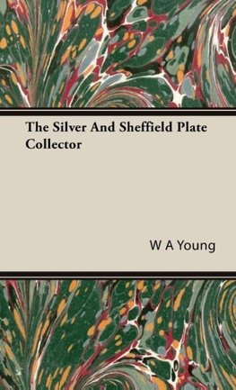 The Silver And Sheffield Plate Collector