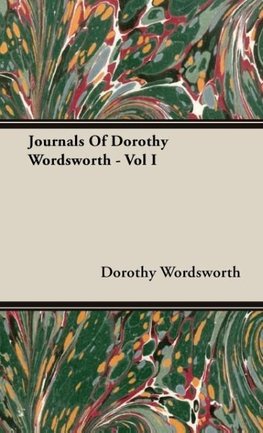 Journals Of Dorothy Wordsworth - Vol I