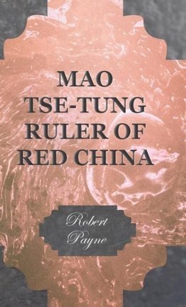 Mao Tse-Tung Ruler of Red China