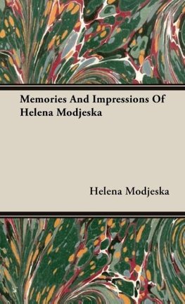 Memories And Impressions Of Helena Modjeska